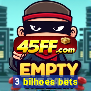3 bilhoes bets